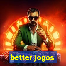 better jogos