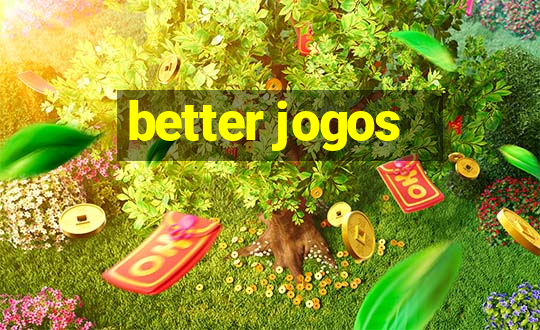 better jogos