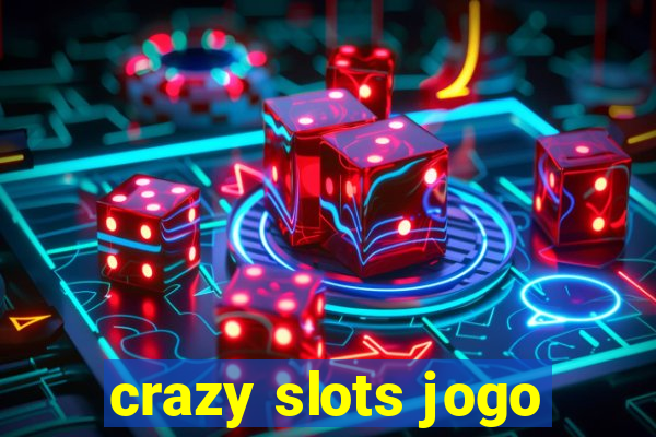 crazy slots jogo