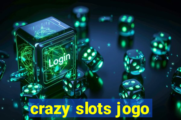 crazy slots jogo