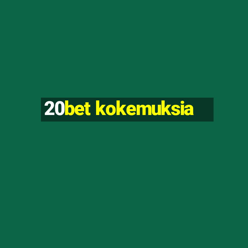 20bet kokemuksia