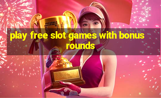 play free slot games with bonus rounds