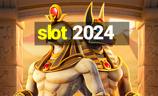 slot 2024