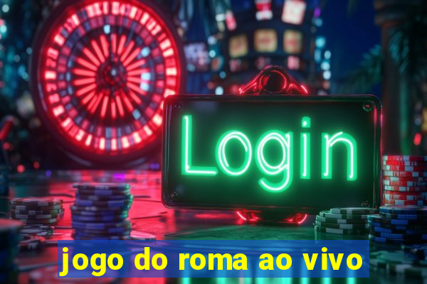 jogo do roma ao vivo