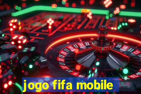 jogo fifa mobile