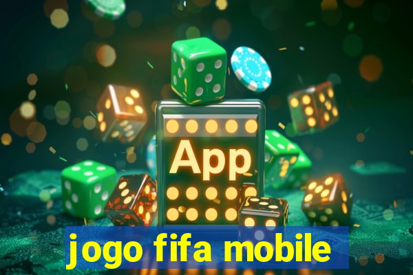 jogo fifa mobile