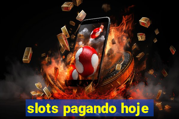 slots pagando hoje