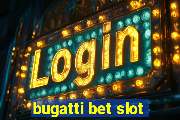 bugatti bet slot