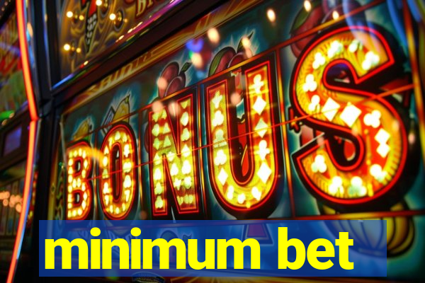 minimum bet