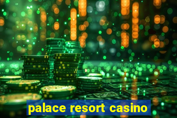 palace resort casino