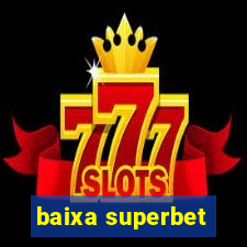 baixa superbet