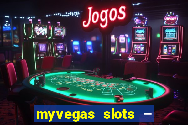 myvegas slots – casino slots