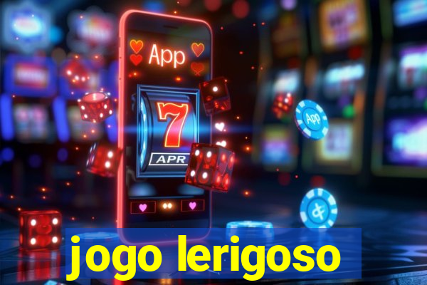 jogo lerigoso