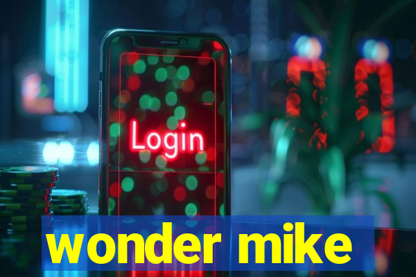 wonder mike