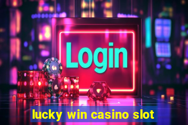 lucky win casino slot