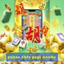 paixao slots paga mesmo