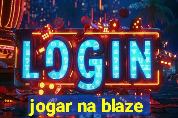 jogar na blaze