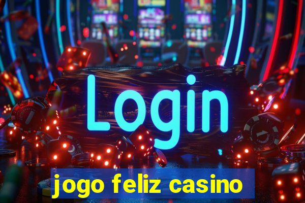 jogo feliz casino