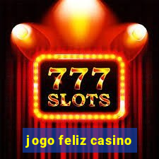 jogo feliz casino