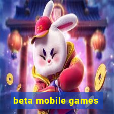 beta mobile games