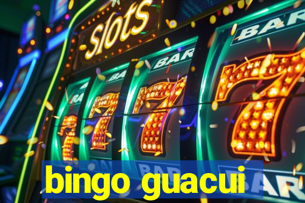 bingo guacui