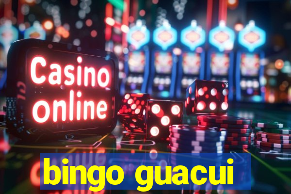 bingo guacui