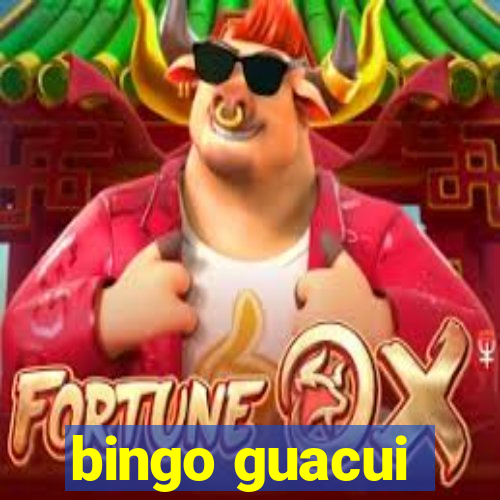 bingo guacui