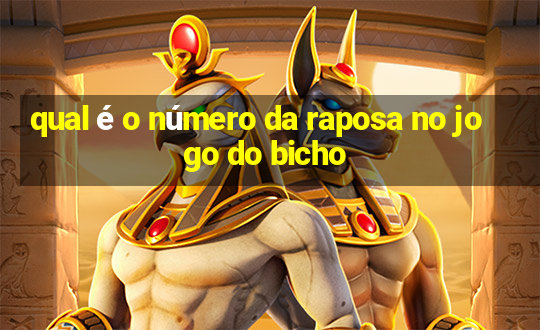 qual é o número da raposa no jogo do bicho