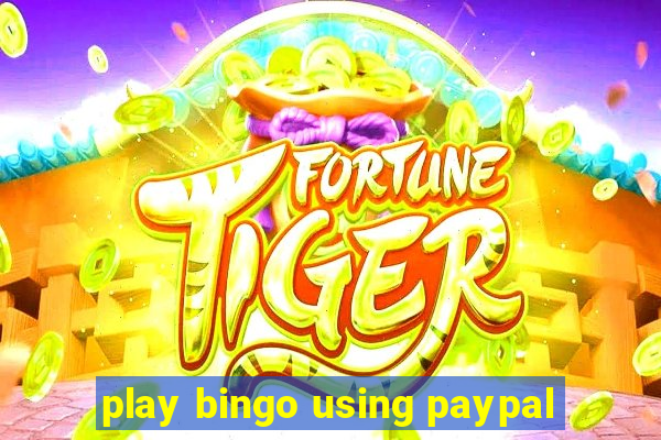 play bingo using paypal