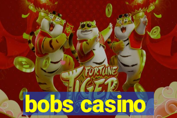 bobs casino