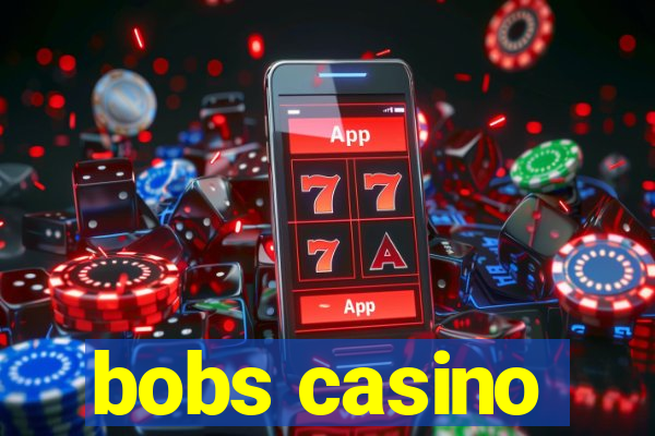 bobs casino