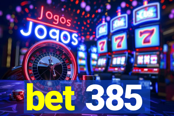 bet 385