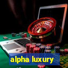 alpha luxury