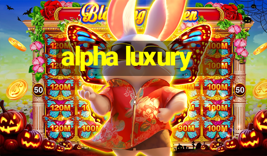 alpha luxury