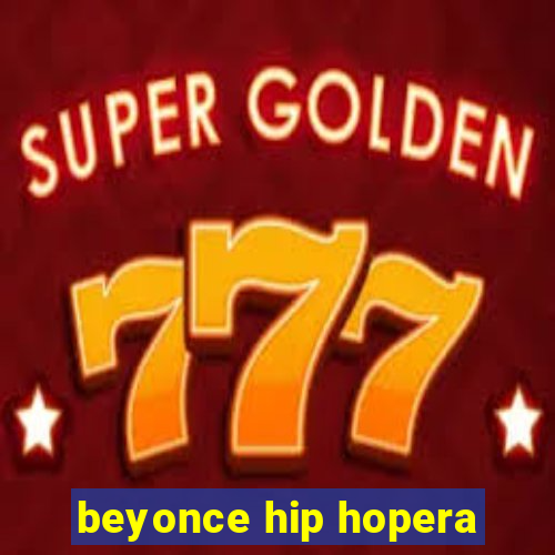 beyonce hip hopera