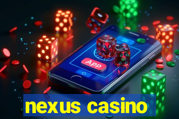 nexus casino