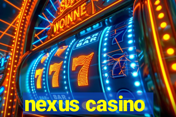 nexus casino