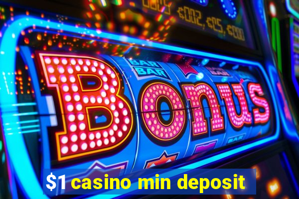 $1 casino min deposit