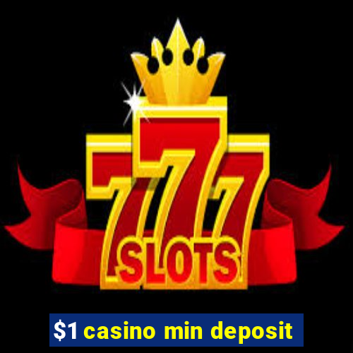 $1 casino min deposit