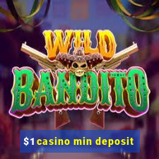 $1 casino min deposit