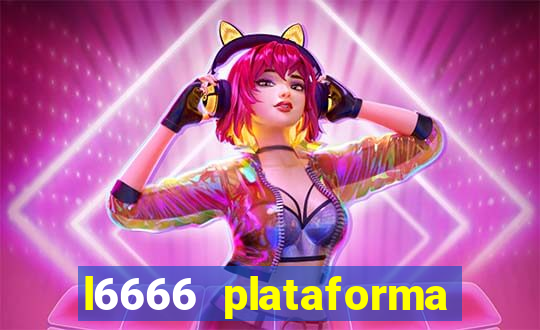 l6666 plataforma paga mesmo