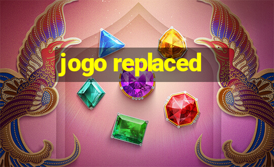 jogo replaced