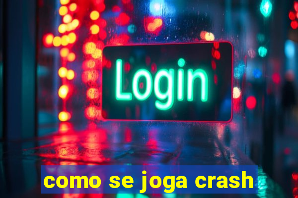 como se joga crash