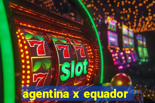 agentina x equador