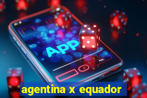 agentina x equador