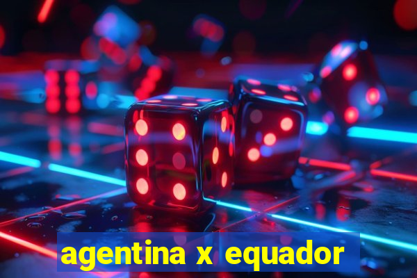 agentina x equador