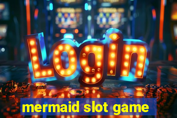 mermaid slot game