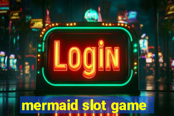 mermaid slot game