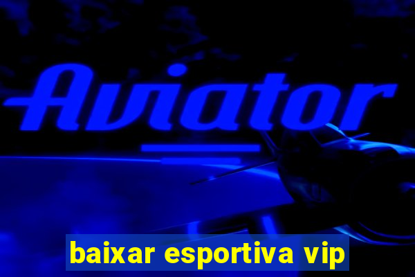 baixar esportiva vip