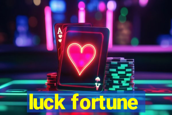 luck fortune